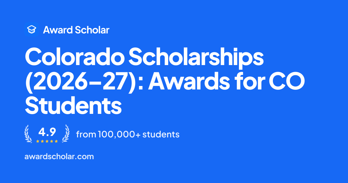 Colorado Scholarships (2026–27): Awards for CO Students | Award Scholar